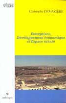 Couverture du livre « Entreprises ; Developpement Economique Et Espace Urbain » de Christophe Demaziere aux éditions Economica