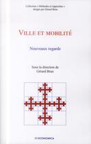 Couverture du livre « Ville Et Mobilite - Nouveaux Regards De La Recherche » de Brun/Gerard aux éditions Economica