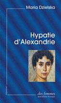 Couverture du livre « Hypatie d'Alexandrie » de Maria Dzielska aux éditions Des Femmes