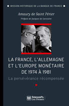 Couverture du livre « La France, l'Allemagne et l'Europe monétaire de 1974 à 1981 » de Amaury De Saint-Perier aux éditions Presses De Sciences Po