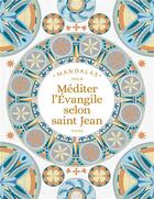 Couverture du livre « Mandalas pour méditer l'Evangile selon Saint Jean » de Sylvie Meriaux aux éditions Mame