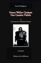 Couverture du livre « Osron welles cineaste une camera visible t3 » de Youssef Ishaghpour aux éditions La Difference