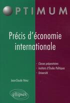 Couverture du livre « Précis d'économie internationale » de Jean-Claude Verez aux éditions Ellipses