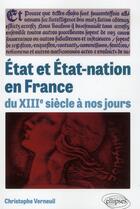Couverture du livre « Etat et etat-nation en france du xiiie siecle a nos jours » de Christophe Verneuil aux éditions Ellipses