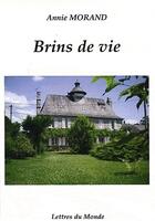 Couverture du livre « Brins de vie » de Annie Morand aux éditions Lettres Du Monde