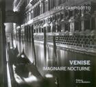 Couverture du livre « Venise, imaginaire nocturne » de Luca Campigotto aux éditions La Martiniere