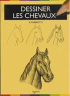 Couverture du livre « Dessiner les chevaux » de Roberto Fabbretti aux éditions De Vecchi