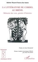 Couverture du livre « La littérature de Cordel au Brésil » de Idelette Muzart Fonseca Dos Santos aux éditions L'harmattan