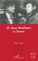 Couverture du livre « Le beau tenebreux a l'ecran » de Henri Agel aux éditions L'harmattan