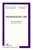 Couverture du livre « SOCIOLOGIE DE L'ART » de Raymonde Moulin aux éditions L'harmattan