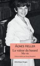 Couverture du livre « La valeur du hasard ; ma vie » de Agnes Heller et Georg Hauptfeld aux éditions Rivages