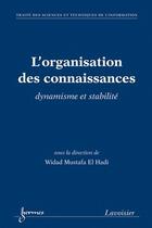 Couverture du livre « L'organisation des connaissances (traite des sciences et techniques de l'information) » de Mustafa El Hadi Wida aux éditions Hermes Science