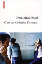 Couverture du livre « C'est qui Catherine Deneuve ? » de Dominique Resch aux éditions Autrement