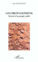 Couverture du livre « LES PROTO-IONIENS : Histoire d'un peuple oublié » de Jean Faucounau aux éditions L'harmattan