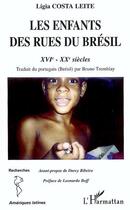 Couverture du livre « LES ENFANTS DES RUES DU BRESIL : XVI -XX siècles » de Ligia Costa Leite aux éditions L'harmattan