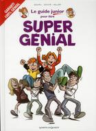 Couverture du livre « Le guide junior pour être super génial » de Jacky Goupil et Eric Miller et Sylvia Douye aux éditions Vents D'ouest