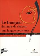 Couverture du livre « Le Français : des mots de chacun, une langue pour tous : Des français parlés à la langue des poètes » de Pur aux éditions Pu De Rennes