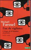 Couverture du livre « L'état de vigilance ; critique de la banalité sécuritaire » de Michael Foessel aux éditions Points