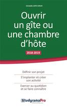 Couverture du livre « Ouvrir un gîte ou une chambre d'hôte (édition 2018/2019) » de Christelle Capo-Chichi aux éditions Studyrama