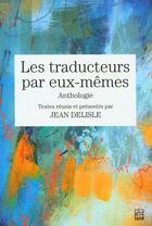 Couverture du livre « Les traducteurs par eux-mêmes » de Jean Delisle aux éditions Presses De L'universite De Laval