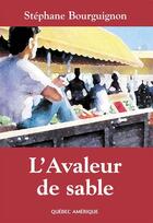 Couverture du livre « L Avaleur De Sable » de Stephane Bourguignon aux éditions Quebec Amerique