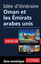 Couverture du livre « Idée d'itinéraire ; Oman et les Émirats arabes unis » de  aux éditions Ulysse