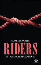 Couverture du livre « Riders T.2 ; chevauchée ardente » de Lorelei James aux éditions Milady