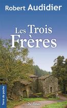 Couverture du livre « Les trois frères » de Robert Audidier aux éditions De Boree