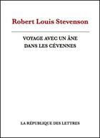 Couverture du livre « Voyage avec un âne dans les Cévennes » de Robert Louis Stevenson aux éditions Republique Des Lettres