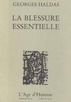 Couverture du livre « La Blessure Essentielle » de Haldas Georges aux éditions L'age D'homme