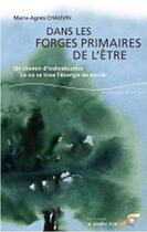 Couverture du livre « Dans les forges primaires de l'être » de Marie-Agnes Chauvin aux éditions Le Souffle D'or