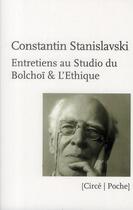 Couverture du livre « Entretiens au studio du Bolchoï et l'Ethique » de Constantin Stanislavski aux éditions Circe