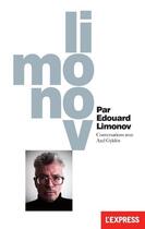Couverture du livre « Limonov par Edouard Limonov » de Axel Gylden aux éditions L'express