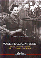 Couverture du livre « Wallis la magnifique ! lextraordinaire destin de la duchesse de windsor » de Catinot-Crost Lauren aux éditions Atlantica