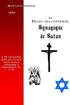 Couverture du livre « La franc-maçonnerie, synagogue de satan » de Leon Meurin aux éditions Saint-remi