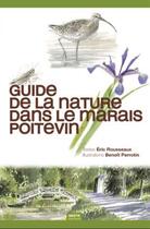 Couverture du livre « Guide de la nature dans le marais poitevin » de Eric Rousseaux et Benoit Perrotin aux éditions Geste