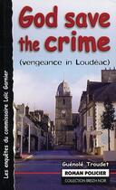 Couverture du livre « God save the crime - vengeance in loudeac » de Guenole Troudet aux éditions Astoure