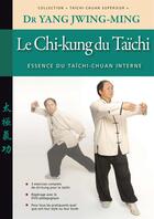 Couverture du livre « Le chi-kung du taïchi ; essence du taïchi-chuan interne » de Jwing-Ming Yang aux éditions Budo