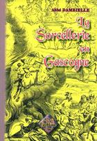 Couverture du livre « La sorcellerie en Gascogne » de Abbe Dambielle aux éditions Editions Des Regionalismes