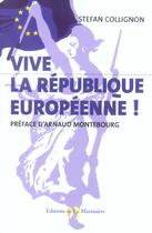 Couverture du livre « Vive La Republique Europeenne » de Stefan Collignon aux éditions La Martiniere