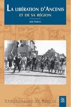 Couverture du livre « La libération d'Ancenis et de sa région » de Joel Thievin aux éditions Editions Sutton
