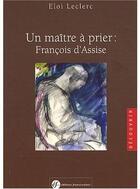 Couverture du livre « Maitre a prier francois d assise » de Eloi Leclerc aux éditions Cerf