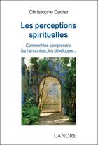 Couverture du livre « Les perceptions spirituelles » de Christophe Dacier aux éditions Lanore