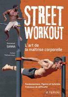Couverture du livre « Street workout ; l'art de la maîtrise corporelle ; fondamentaux, figures... » de Emmanuel Sanna aux éditions Amphora