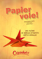 Couverture du livre « Papier vole ! t.2 ; une pléiade de modèles attractifs prêts à décoller » de Jack Botermans aux éditions Cepadues