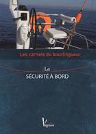 Couverture du livre « Les carnets du bourlingueur ; la sécurité à bord » de Albert Brel aux éditions Vagnon