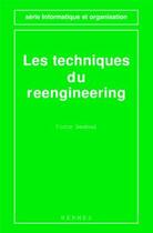 Couverture du livre « Les techniques du reengineering (Série informatique et organisation) » de Victor Sandoval aux éditions Hermes Science Publications