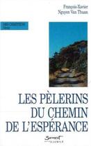 Couverture du livre « Les pèlerins du chemins de l'espérance » de Francois-Xavier Nguyen Van Thuan aux éditions Jubile