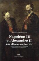 Couverture du livre « Napoléon III et Alexandre II : une alliance contrariée » de Piotr Tcherkassov aux éditions Michel De Maule