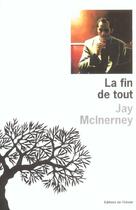 Couverture du livre « Fin de tout (la) » de Jay Mcinerney aux éditions Editions De L'olivier